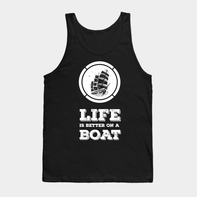 LIFE is better on a BOAT relatable gift idea for all the sea lovers Tank Top by Naumovski